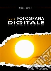 Basi di fotografia digitale. E-book. Formato EPUB ebook di Nicola Cangioli