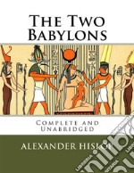 The Two Babylons. E-book. Formato EPUB ebook