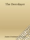 The Deerslayer. E-book. Formato Mobipocket ebook