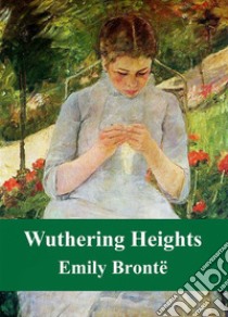 Wuthering Heights. E-book. Formato PDF ebook di Emily Bronte