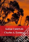 Indian Child Life. E-book. Formato PDF ebook