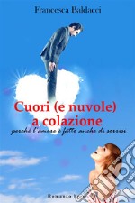 Cuori (e nuvole) a colazionePerché l'amore è fatto anche di sorrisi. E-book. Formato EPUB ebook