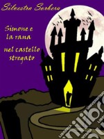 Simone e la rana, viaggio nel castello stregato. E-book. Formato PDF ebook