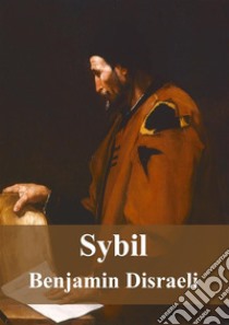 Sybil. E-book. Formato PDF ebook di Benjamin Disraeli