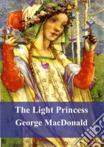 The Light Princess. E-book. Formato PDF ebook di George Macdonald