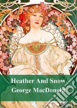 Heather And Snow. E-book. Formato PDF ebook