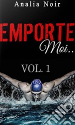 Emporte-Moi...L&apos;INTEGRALE...Le Nageur au Corps de Rêve. E-book. Formato EPUB ebook