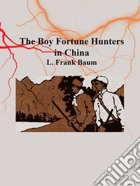 The Boy Fortune Hunters in China. E-book. Formato Mobipocket ebook