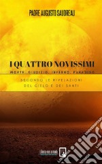 I Quattro Novissimi - Morte, Giudizio, Inferno, ParadisoSecondo le rivelazioni del Cielo e dei Santi. E-book. Formato PDF