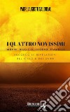 I Quattro Novissimi - Morte, Giudizio, Inferno, ParadisoSecondo le rivelazioni del Cielo e dei Santi. E-book. Formato EPUB ebook di Padre Augusto Saudreau