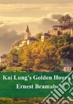 Kai Lung&apos;s Golden Hours. E-book. Formato PDF ebook