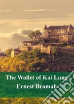 The Wallet of Kai Lung. E-book. Formato PDF ebook