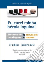 Eu curei minha hérnia inguinal. E-book. Formato PDF ebook