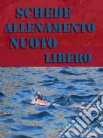 Schede Allenamento Nuoto Libero. E-book. Formato EPUB ebook