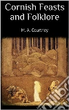 Cornish Feasts and Folklore . E-book. Formato EPUB ebook di M. A. Courtney