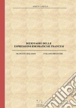 Dizionario delle espressioni idiomatiche francesi. E-book. Formato EPUB ebook