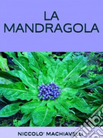 La mandragola. E-book. Formato EPUB ebook di Niccolò Machiavelli