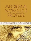 Aforismi, novelle e profezie. E-book. Formato EPUB ebook