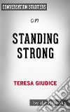 Standing Strong: by Teresa Giudice??????? - Conversation Starters. E-book. Formato EPUB ebook