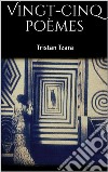 Vingt-cinq poèmes. E-book. Formato EPUB ebook di Tristan Tzara