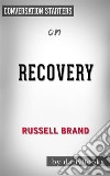 Recovery: by Russell Brand??????? - Conversation Starters. E-book. Formato EPUB ebook