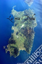 La mia DubaiLa nuova Atlantide. E-book. Formato PDF ebook