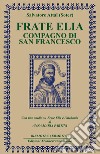 Frate Elia: compagno di San Francesco. E-book. Formato PDF ebook