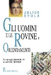 Gli Uomini e le Rovine: e Orientamenti. E-book. Formato PDF ebook