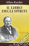 Il libro degli spiriti: Nuova Edizione. E-book. Formato PDF ebook