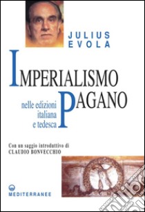 Imperialismo Pagano: nelle edizioni italiana e tedesca. E-book. Formato EPUB ebook di Julius Evola