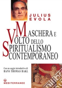 Maschera e volto dello spiritualismo contemporaneo. E-book. Formato EPUB ebook di Julius Evola