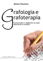 Grafologia e Grafoterapia: Comprendere e miglirare se stessi attraverso la scrittura. E-book. Formato EPUB ebook