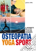 Osteopatia Yoga Sport: Il movimento nella vita, la vita nel movimento. E-book. Formato EPUB