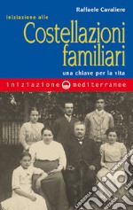 Iniziazione alle costellazioni familiari: Una chiave per la vita. E-book. Formato EPUB ebook