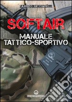 Softair: Manuale tattico-sportivo. E-book. Formato EPUB ebook