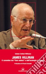 James Hillman: Il cammino del 'fare anima' e dell'ecologia profonda. E-book. Formato EPUB ebook