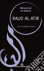 Raud Al Atir: arte d'amare araba. E-book. Formato EPUB ebook