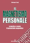 Il Magnetismo Personale: scoprire e usare il potenziale magnetico. E-book. Formato EPUB ebook di Giuseppe Gangi