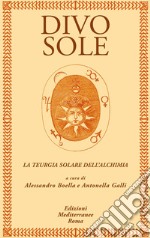 Divo Sole: La teurgia solare dell'alchimia. E-book. Formato EPUB