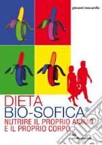 Dieta Bio-Sofica®: Nutrire il proprio animo e il proprio corpo.. E-book. Formato EPUB ebook