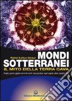 Mondi sotterranei: e il mito della terra cava. E-book. Formato EPUB ebook