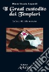 Il Graal custodito dai Templari: La Luce del cielo notturno. E-book. Formato EPUB ebook di Maria Grazia Lopardi