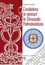 L’evoluzione in settenari in omeopatia hahnemanniana: Uso delle diluizioni cinquantamillesimali (LM o Q) alla luce della “Legge dell’Ottava”. E-book. Formato EPUB