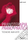 Pranoterapia e Prano-pratica: tecniche avanzate. E-book. Formato EPUB ebook