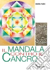 Il mandala contro il cancro. E-book. Formato EPUB ebook di Daniela Respini