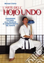 L'Arte dell'Hojo Undo: Aggiungere potenza alle tecniche di combattimento del Karate. E-book. Formato EPUB ebook