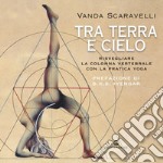 Tra terra e cielo: Risvegliare la colonna vertebrale con la pratica yoga. E-book. Formato EPUB ebook