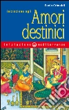 Iniziazione agli amori destinici. E-book. Formato EPUB ebook di Paolo Crimaldi