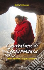 L'avventura di Yogarmonia: Mario Attombri: un guru contadino. E-book. Formato EPUB