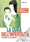 La cura dell'infertilità: Un metodo naturale per concepire e partorire bimbi sani. E-book. Formato EPUB ebook di Randine Lewis